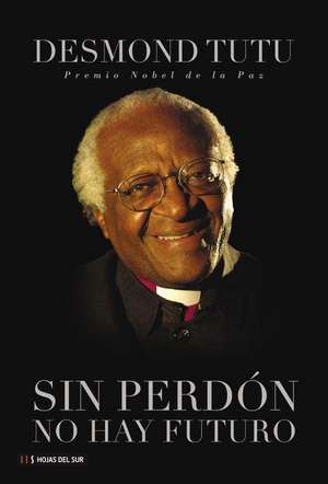 Sin perdón no hay futuro de Desmond Mpilo Tutu