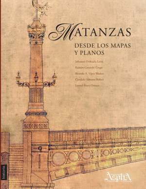 Matanzas desde los mapas y planos de Johanset Orihuela León