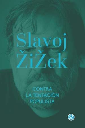 Contra la tentación populista: & La melancolía y el acto de Slavoj Zizek