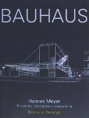 Bauhaus. Hannes Meyer de Bernardo Ynzenga Acha