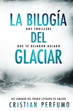 La bilogía del glaciar de Cristian Perfumo