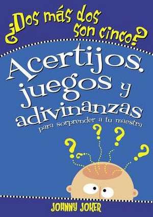 DOS Más DOS Son Cinco? de Johnny Joker