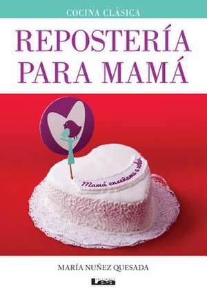 Repostería Para Mamá de María Nuñez Quesada