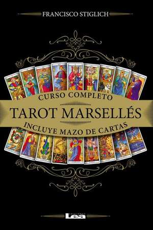 Tarot Marsellés: Curso Completo Con Mazo de Cartas de Francisco Stiglich