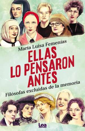 Ellas Lo Pensaron Antes: Filósofas Excluidas de la Memoria de María Luisa Femenías