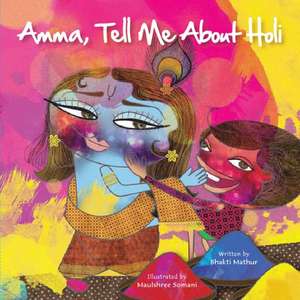 Amma Tell Me about Holi! de Bhakti Mathur