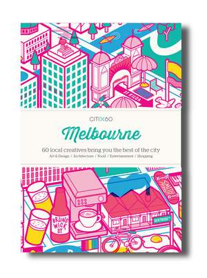 Citix60 - Melbourne: 60 Creatives Show You the Best of the City de Viction Workshop