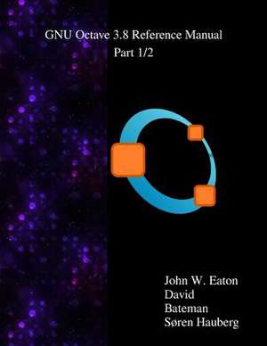 The Gnu Octave 3.8 Reference Manual - Part 1/2 de John W. Eaton