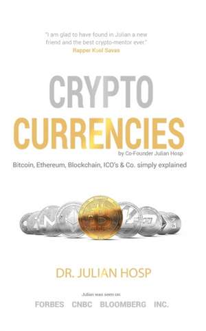 Cryptocurrencies simply explained - by Co-Founder Dr. Julian Hosp: Bitcoin, Ethereum, Blockchain, ICOs, Decentralization, Mining & Co de Julian Hosp