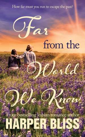 Far from the World We Know de Harper Bliss