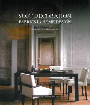 Soft Decoration: Fabrics in Home Design de Darren Du