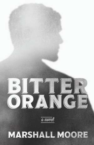 Bitter Orange de Marshall Moore