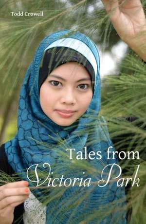 Tales From Victoria Park: Short stories of Indonesian women in Hong Kong de Todd Crowell