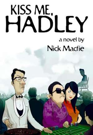 Kiss Me, Hadley de Nick Macfie