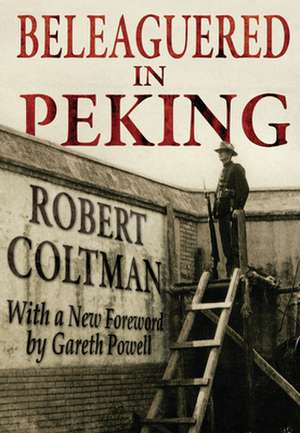 Beleaguered in Peking de Robert Jr. Coltman