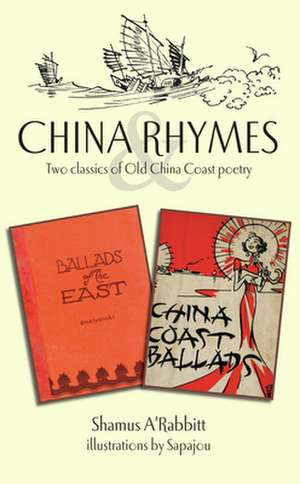 China Rhymes: Two Classics of Old China Coast Poetry de Shamus A'Rabbitt