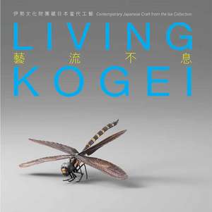 Living Kogei: Contemporary Japanese Craft from the Ise Collection de Ben Chiesa