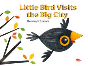 Little Bird Visits the Big City de D Granata