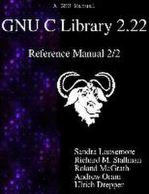 Gnu C Library 2.22 Reference Manual 2/2 de Sandra Loosemore