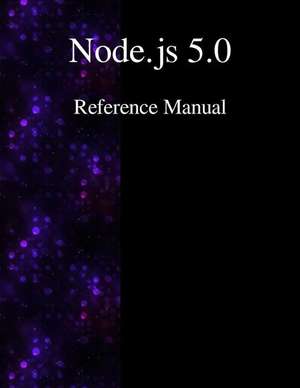 Node.Js 5.0 Reference Manual