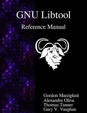 Gnu Libtool Reference Manual de Gordon Matzigkeit