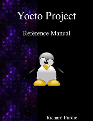 Yocto Project Reference Manual de Richard Purdie