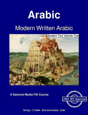 Modern Written Arabic - Student Text Volume Two de Fsi Arabic Language and Area School