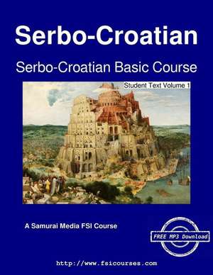 Serbo-Croatian Basic Course - Student Text Volume 1 de Carleton T. Hodge