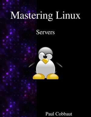 Mastering Linux - Servers de Paul Cobbaut