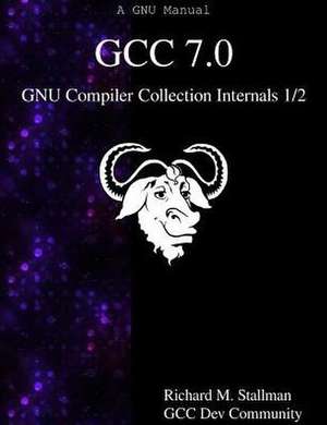 Gcc 7.0 Gnu Compiler Collection Internals 1/2 de Richard M. Stallman