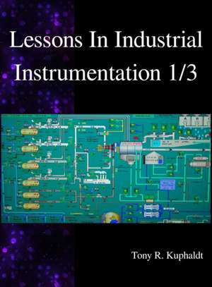 Lessons In Industrial Instrumentation 1/3 de Tony R. Kuphaldt