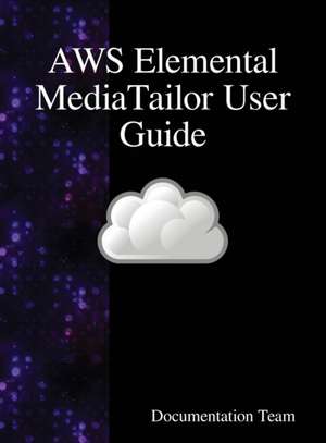 AWS Elemental MediaTailor User Guide de Documentation Team