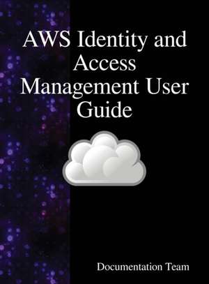 AWS Identity and Access Management User Guide de Documentation Team