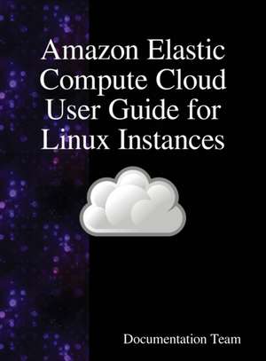 Amazon Elastic Compute Cloud User Guide for Linux Instances de Documentation Team