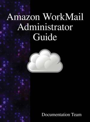 Amazon WorkMail Administrator Guide de Documentation Team