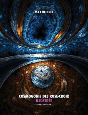 Heindel, M: Cosmogonie des Rose-Croix Illustrée