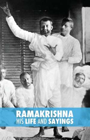 Ramakrishna, His Life and Sayings de Max Müller