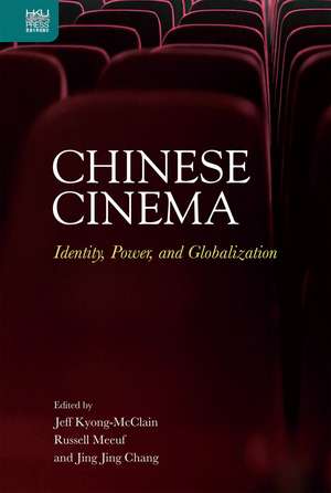 Chinese Cinema: Identity, Power, and Globalization de Jeff Kyong-McClain