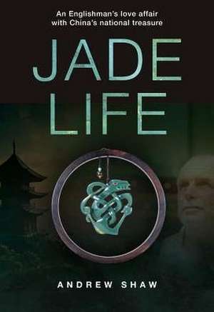 Jade Life de Andrew Shaw