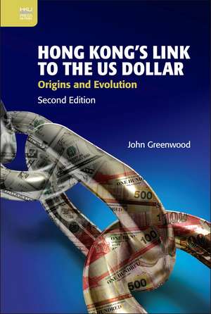 Hong Kong’s Link to the US Dollar: Origins and Evolution de John Greenwood