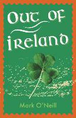 Out of Ireland de Mark O'Neill