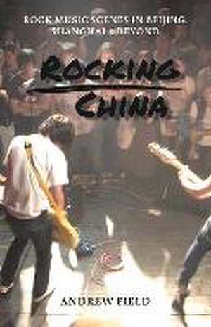 Rocking China de Andrew Field