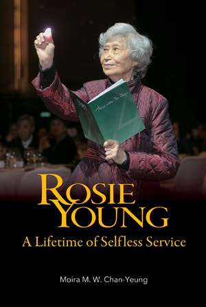 Rosie Young: A Lifetime of Selfless Service de Moira M. W. Chan-Yeung