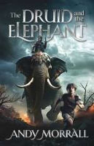 The Druid and the Elephant de Andy Morrall