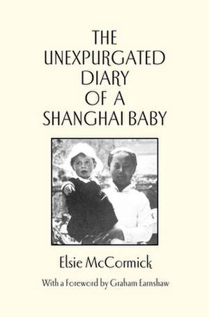 The Unexpurgated Diary of a Shanghai Baby de Elsie McCormick