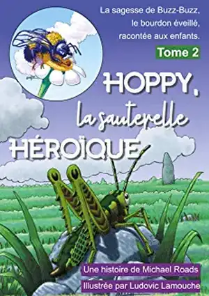 Hoppy, la sauterelle héroïque de Michael J. Roads