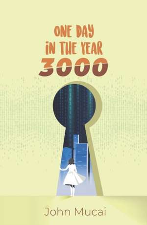 One Day in the Year 3000 de John MuigaiPhD Mucai