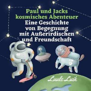 Luik, L: Paul und Jacks kosmisches Abenteuer