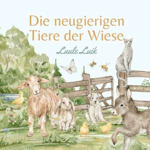 Luik, L: Die neugierigen Tiere der Wiese