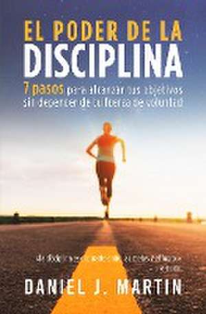 El poder de la disciplina de Daniel J. Martin